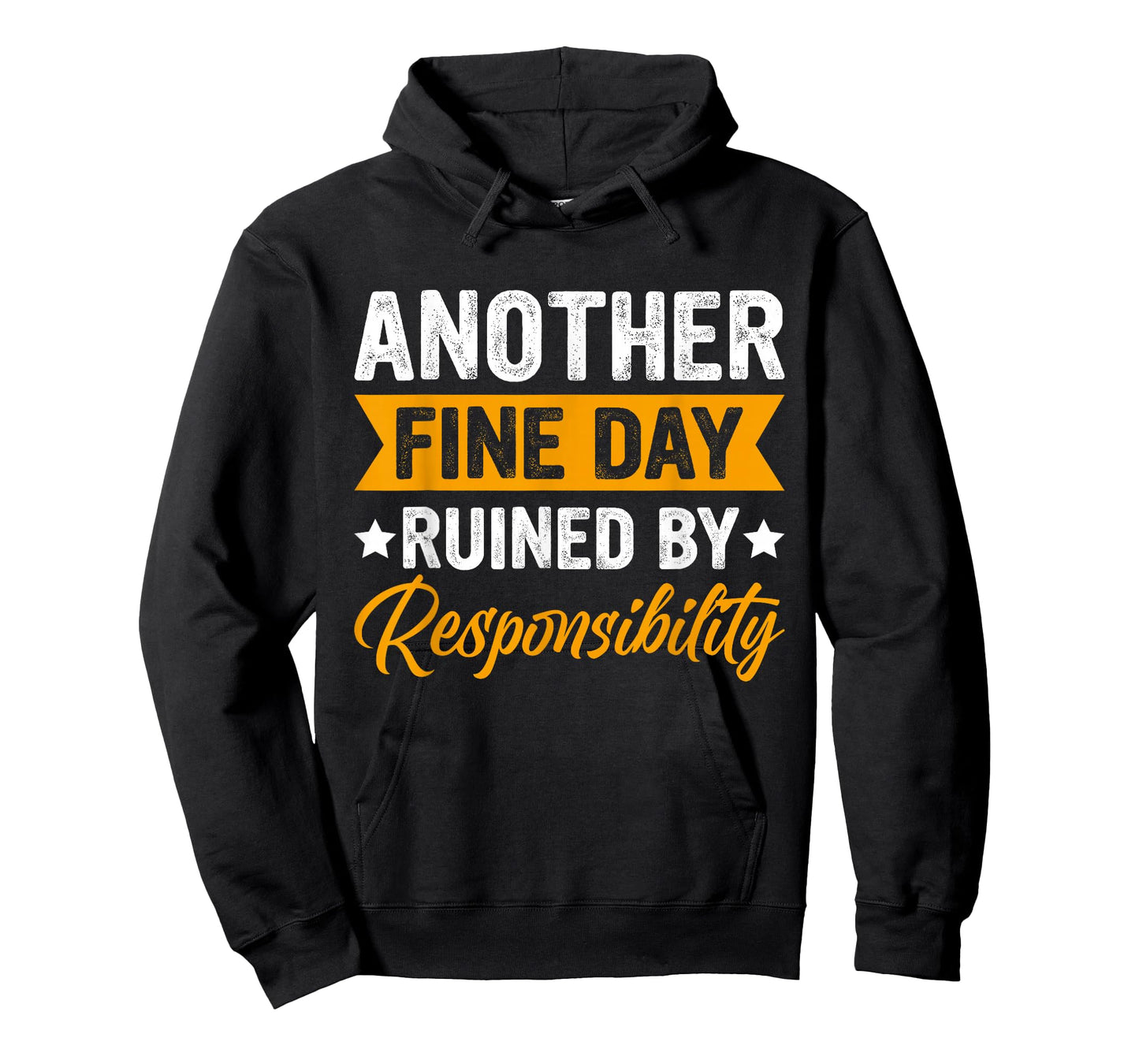 Another Fine Day Ruined by Responsibility Funny Adulting T-Shirt