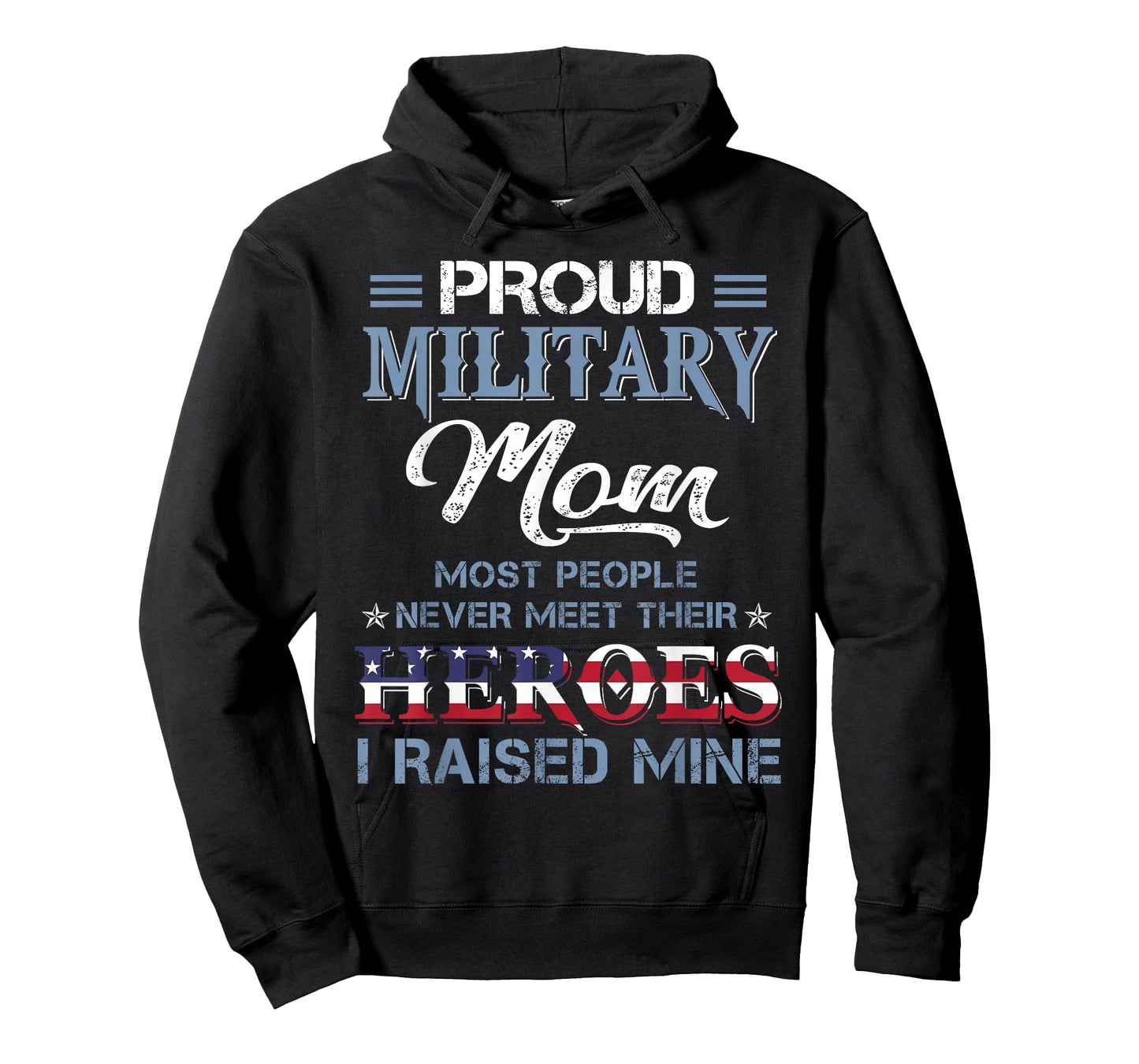 Military Mom I Raised My Hero America American Armed Forces T-Shirt