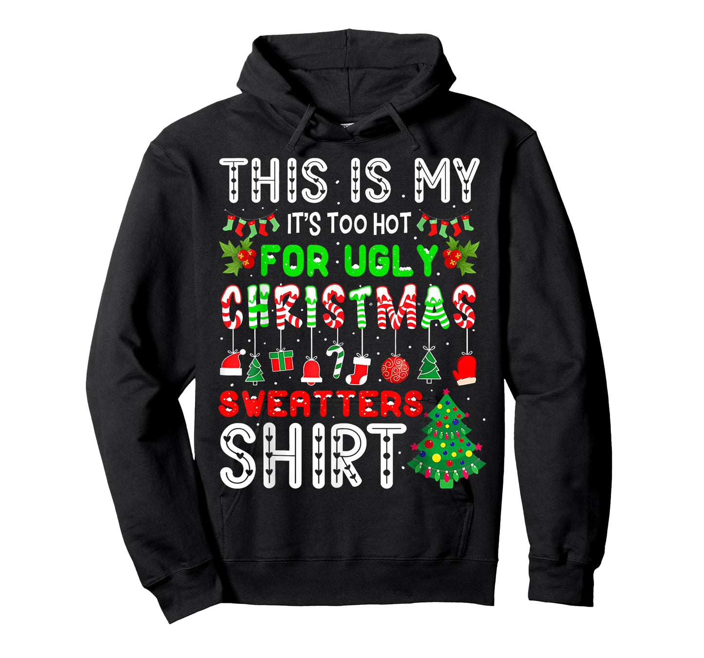 This is My Its Too Hot for Ugly Christmas Sweaters Men Women T-Shirt