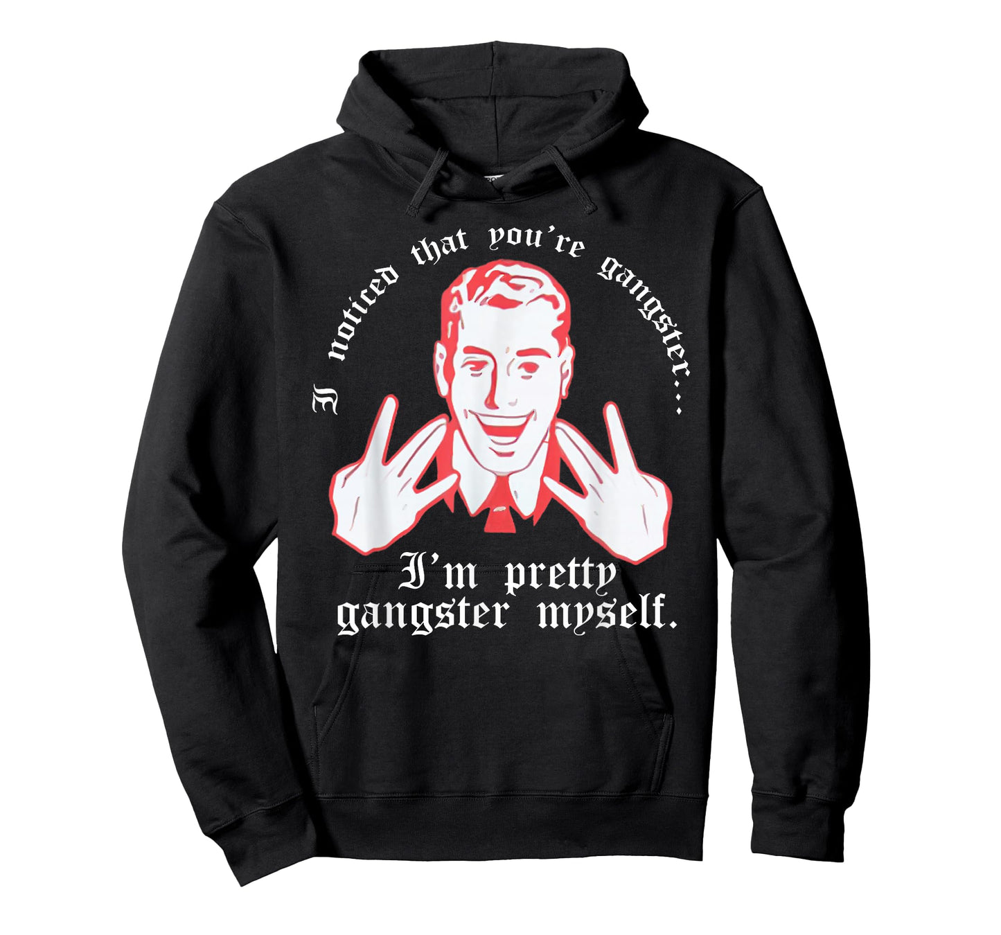 I Noticed You're Gangster.. I'm Pretty Gangster Myself Shirt T-Shirt