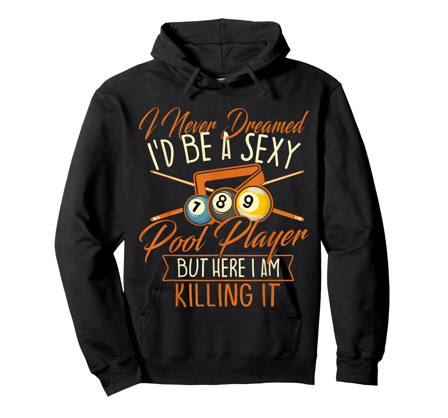 I Never Dreamed I'd Be A Pool Player - Snooker Billiards T-Shirt