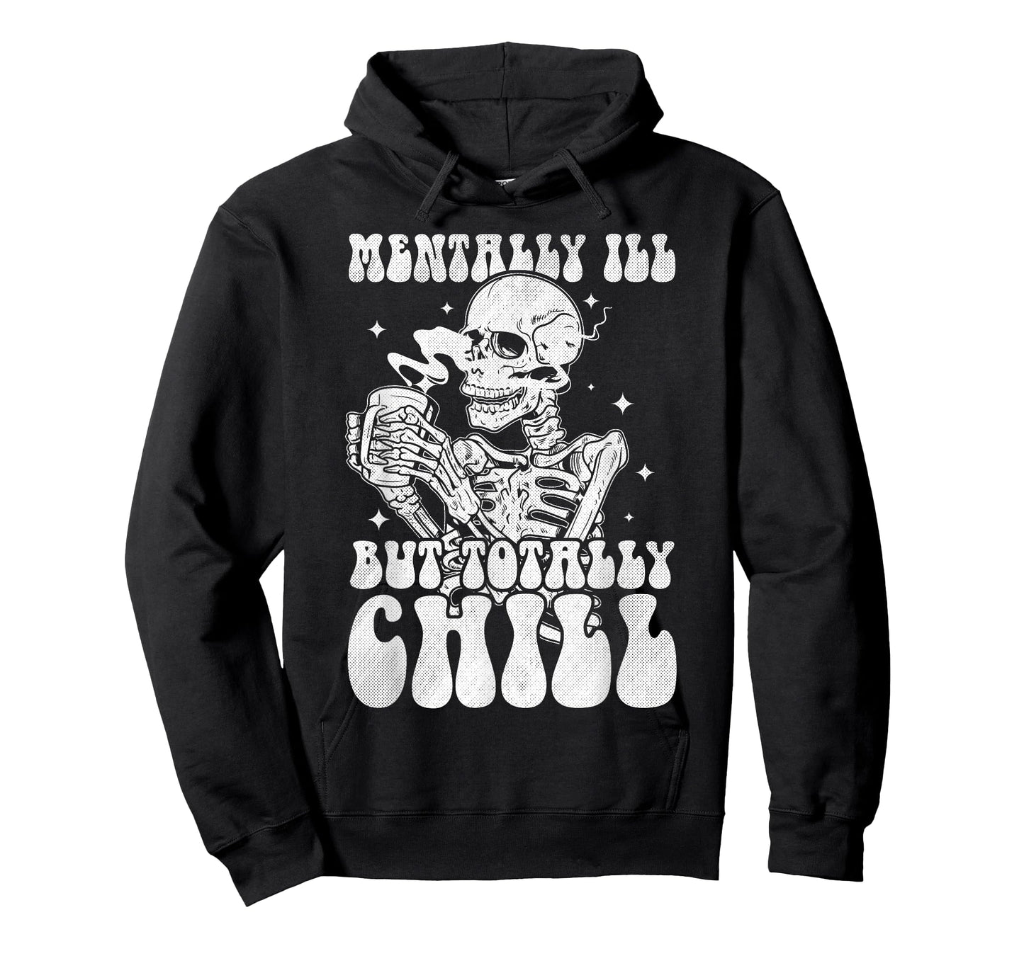 Mentally Ill But Totally Chill Halloween Costume Skeleton T-Shirt