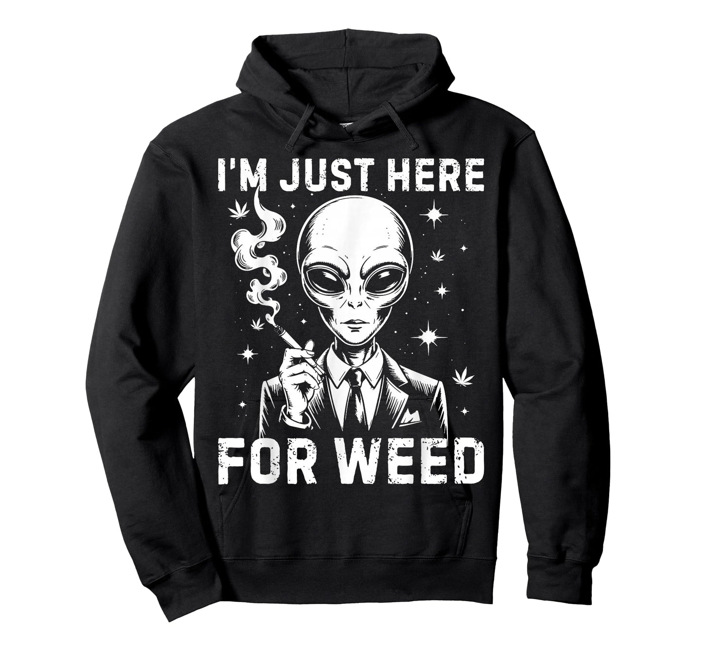 Alien I'm Just Here For Weed 420 Cannabis Stoner Weed Lover T-Shirt