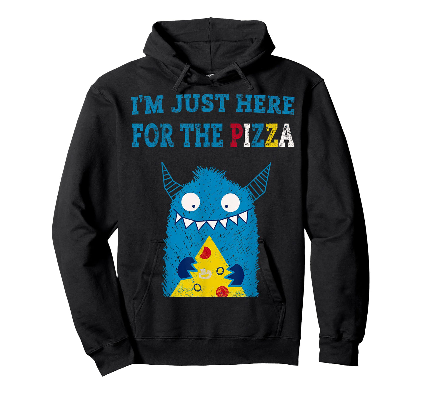 I'm Just Here For The Pizza Monster Tshirt T-Shirt