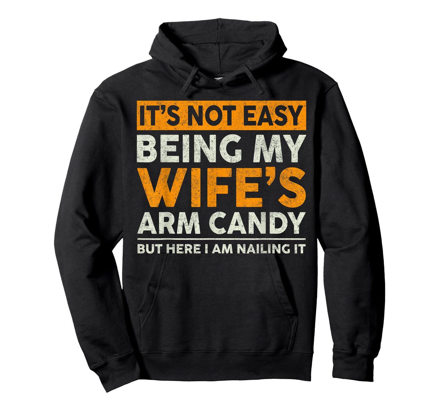 It's Not Easy Being My Wife's Arm Candy Funny Sayings Men T-Shirt