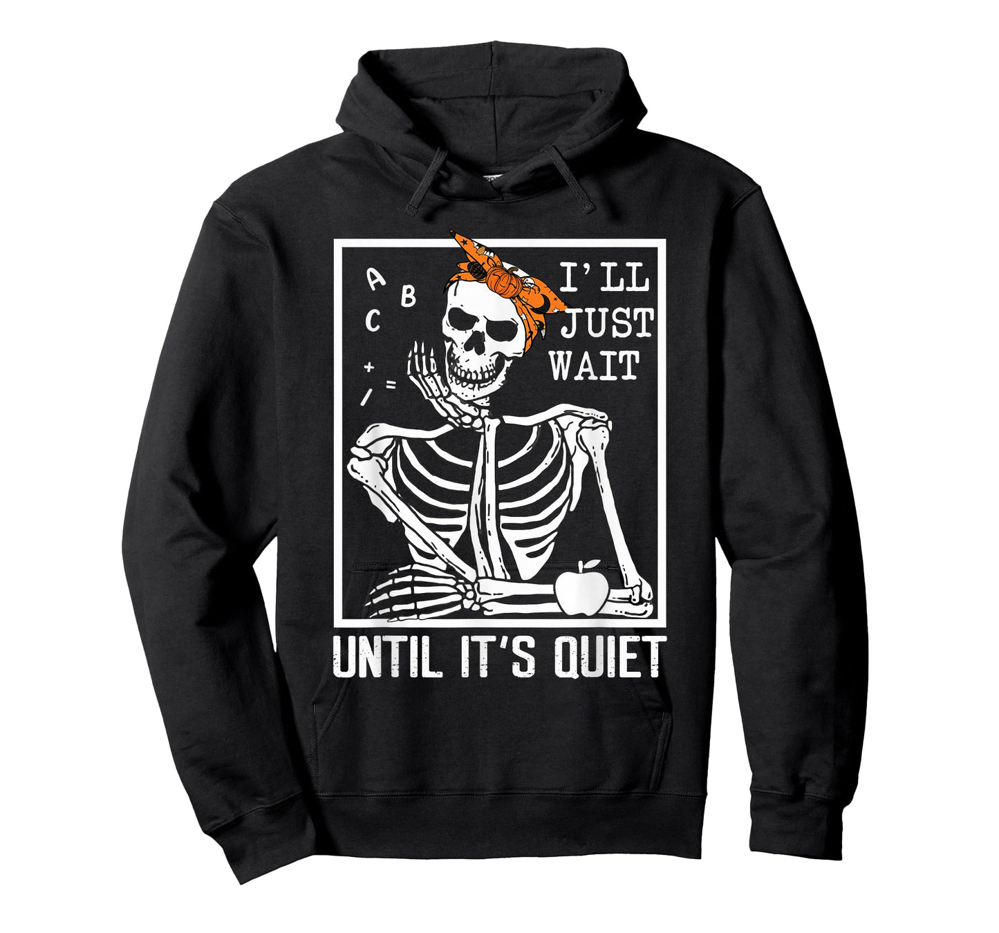 I'll Just Wait Until It's Quiet Skeleton Teacher Halloween T-Shirt