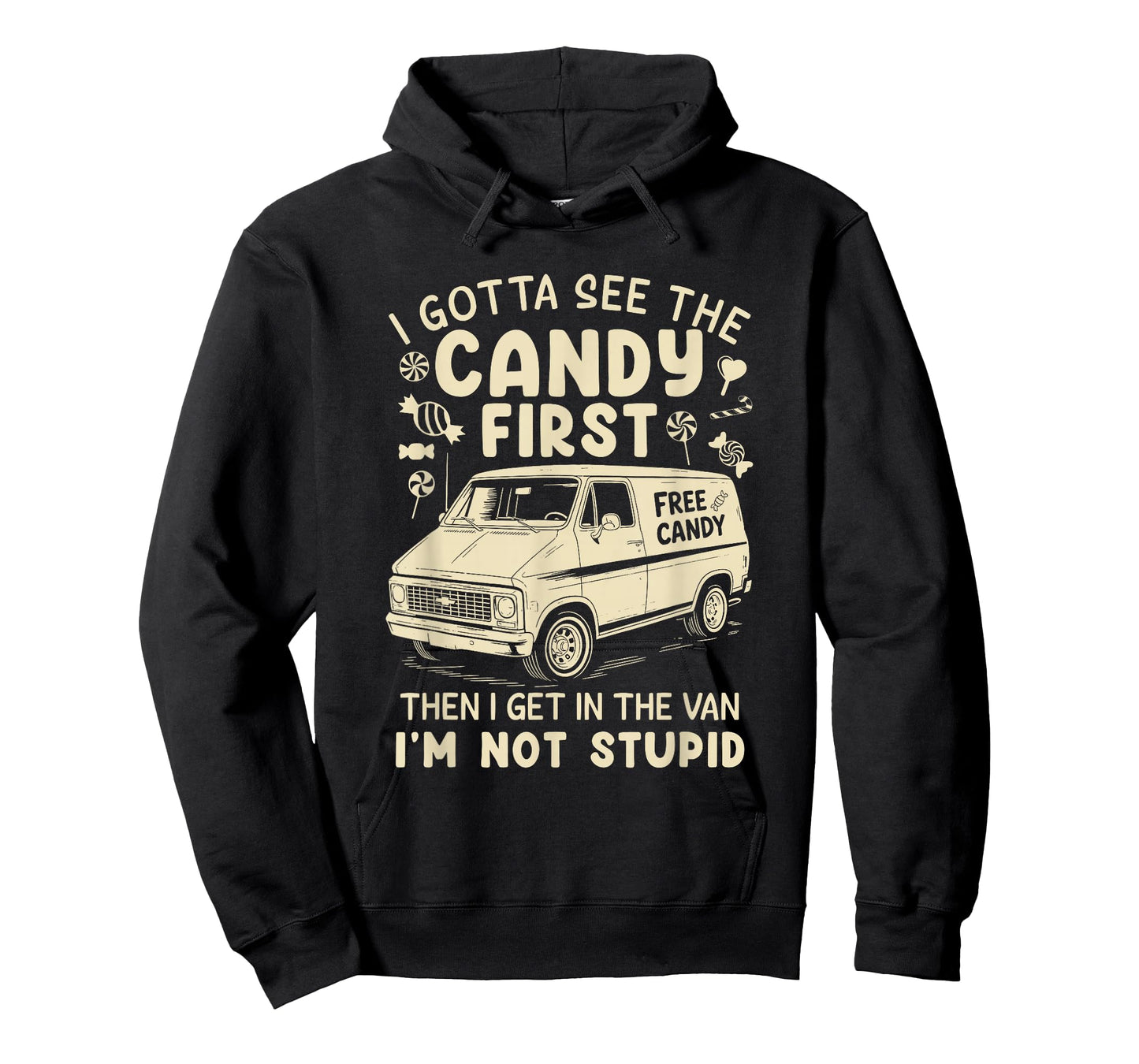 I Gotta See The Candy First I'm Not Stupid Funny Creepy Van T-Shirt