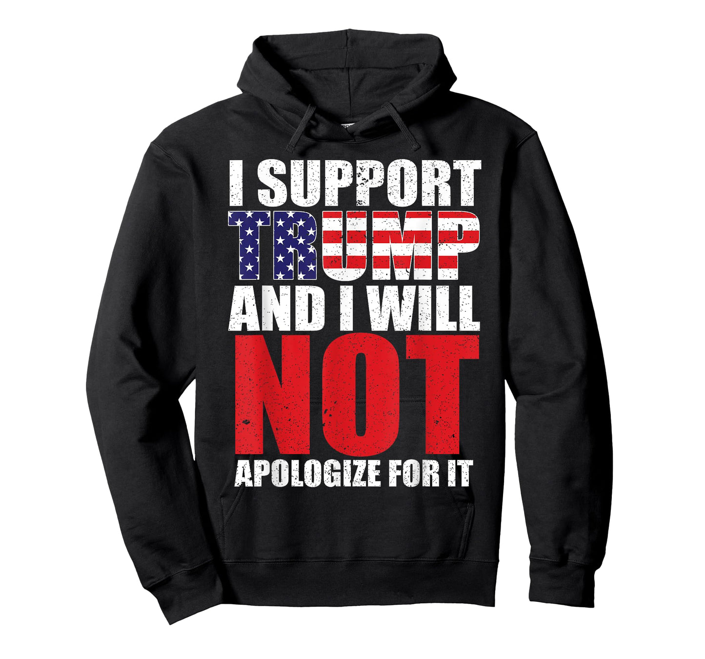 I SUPPORT TRUMP AND I WILL NOT APOLOGIZE FOR IT T-Shirt