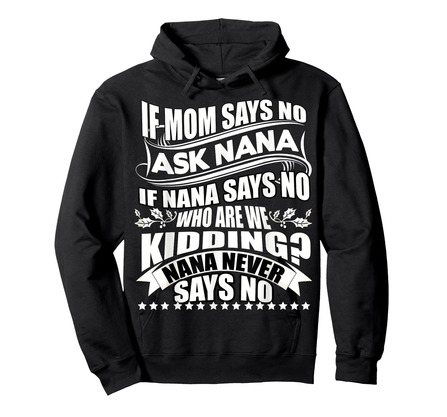 If Mom Says No Ask Nana T Shirt, Nana Never Says No T Shirt T-Shirt