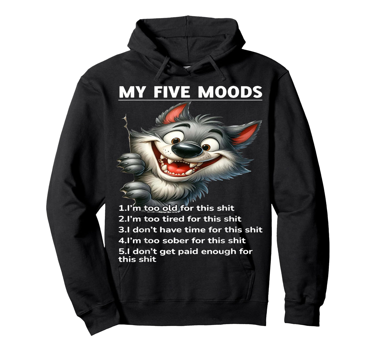 My Five Moods 1. I'm Too Old For This Shit 2. I'm Too Tired T-Shirt