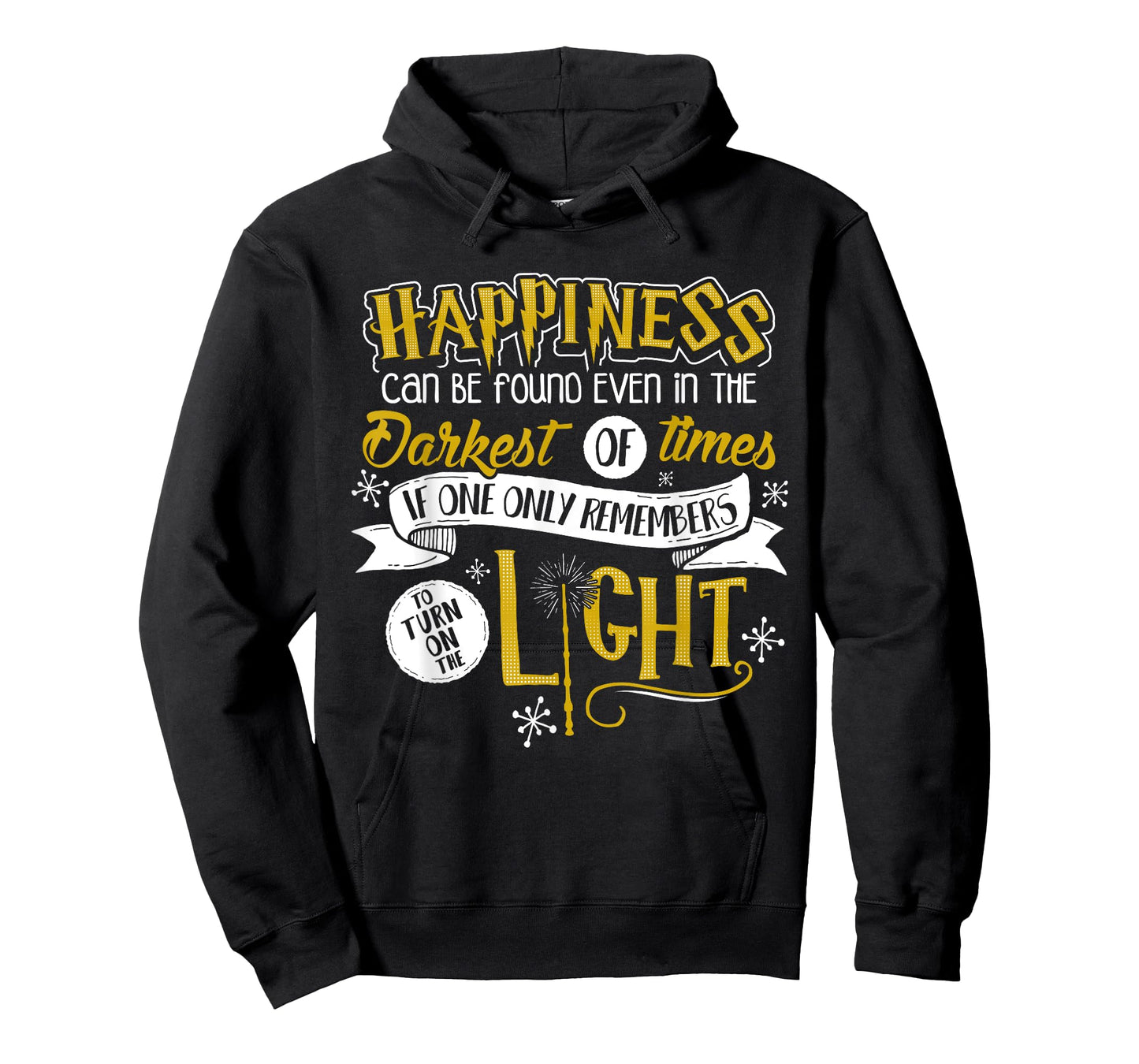 Happiness Can Be Found Even In The Darkest Of Times.. T-Shirt
