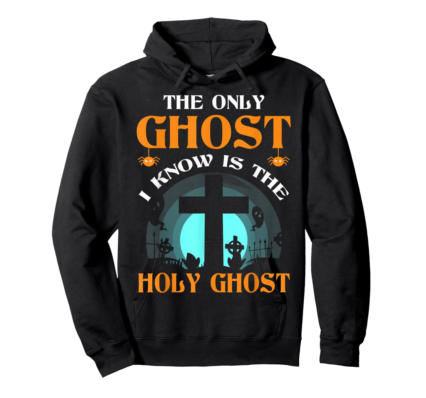 The Only Ghost I Know Is The Holy Ghost T-Shirt