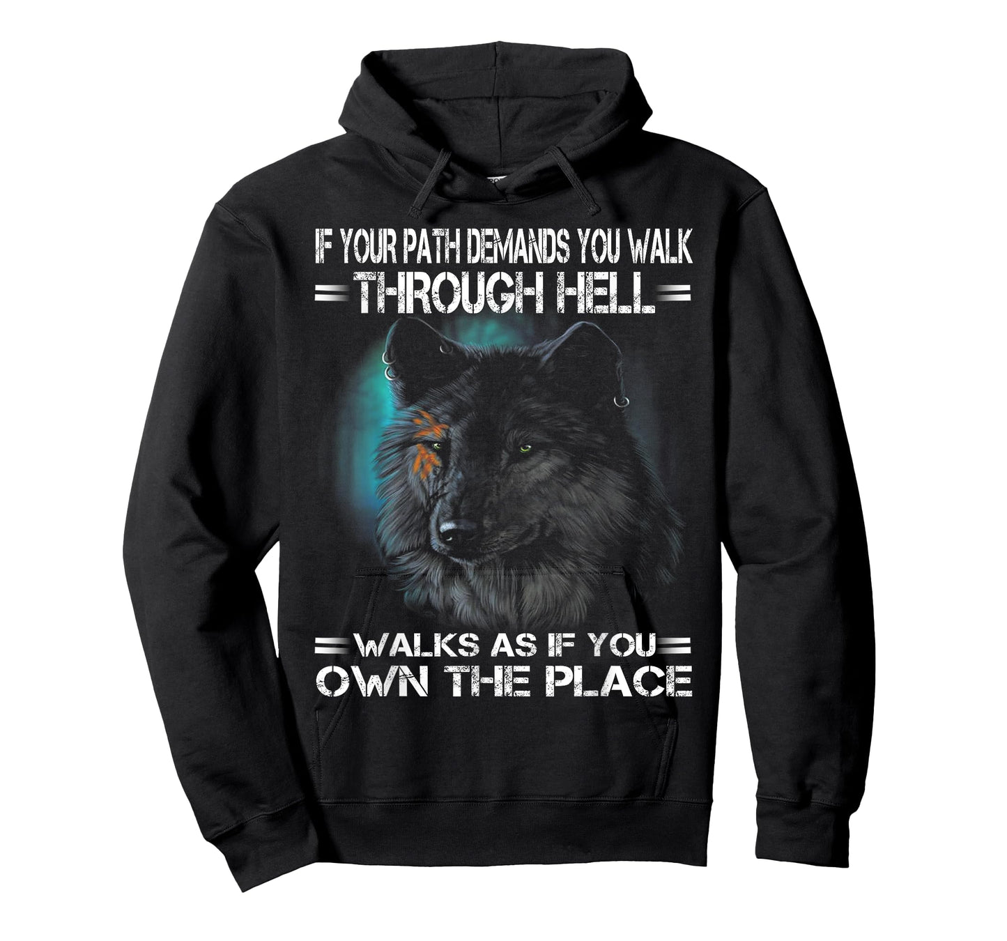 Wolf If Your Path Demands You Walk Through Hell Walk As If T-Shirt