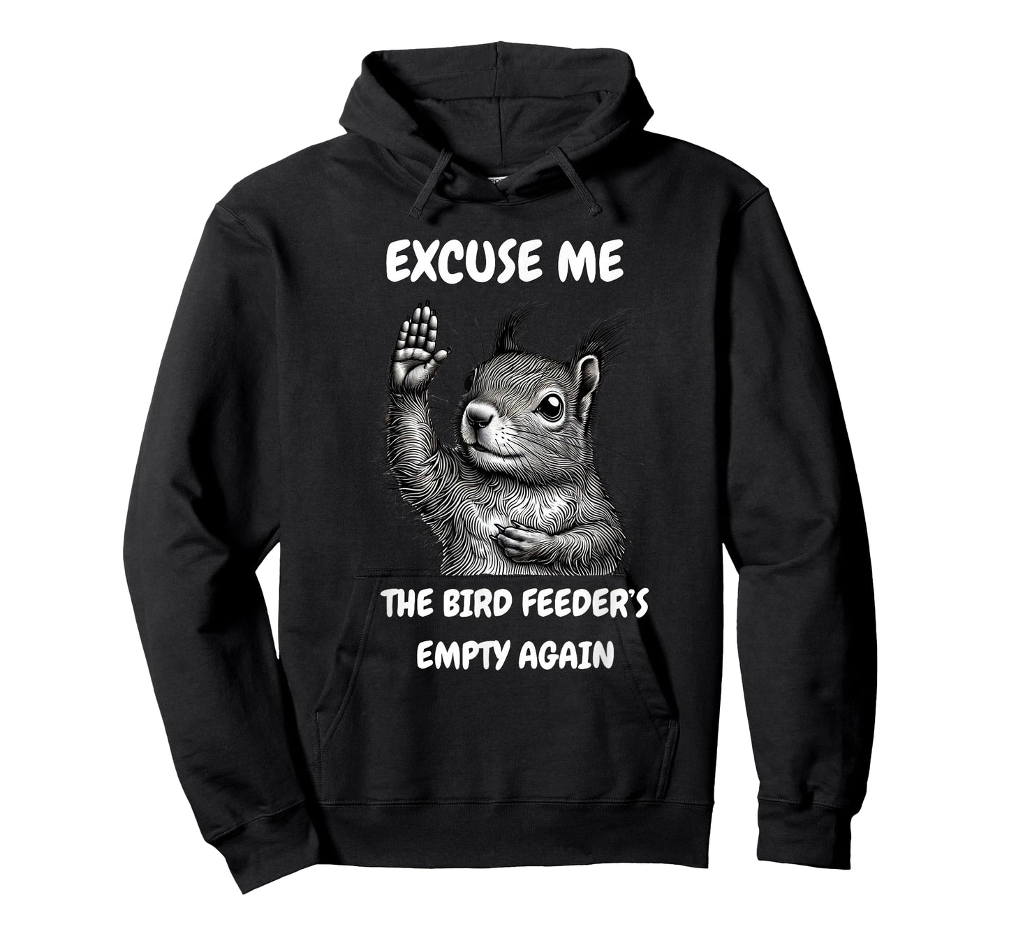 Funny Squirrel Excuse Me, Bird Feeder's Empty Again T-Shirt
