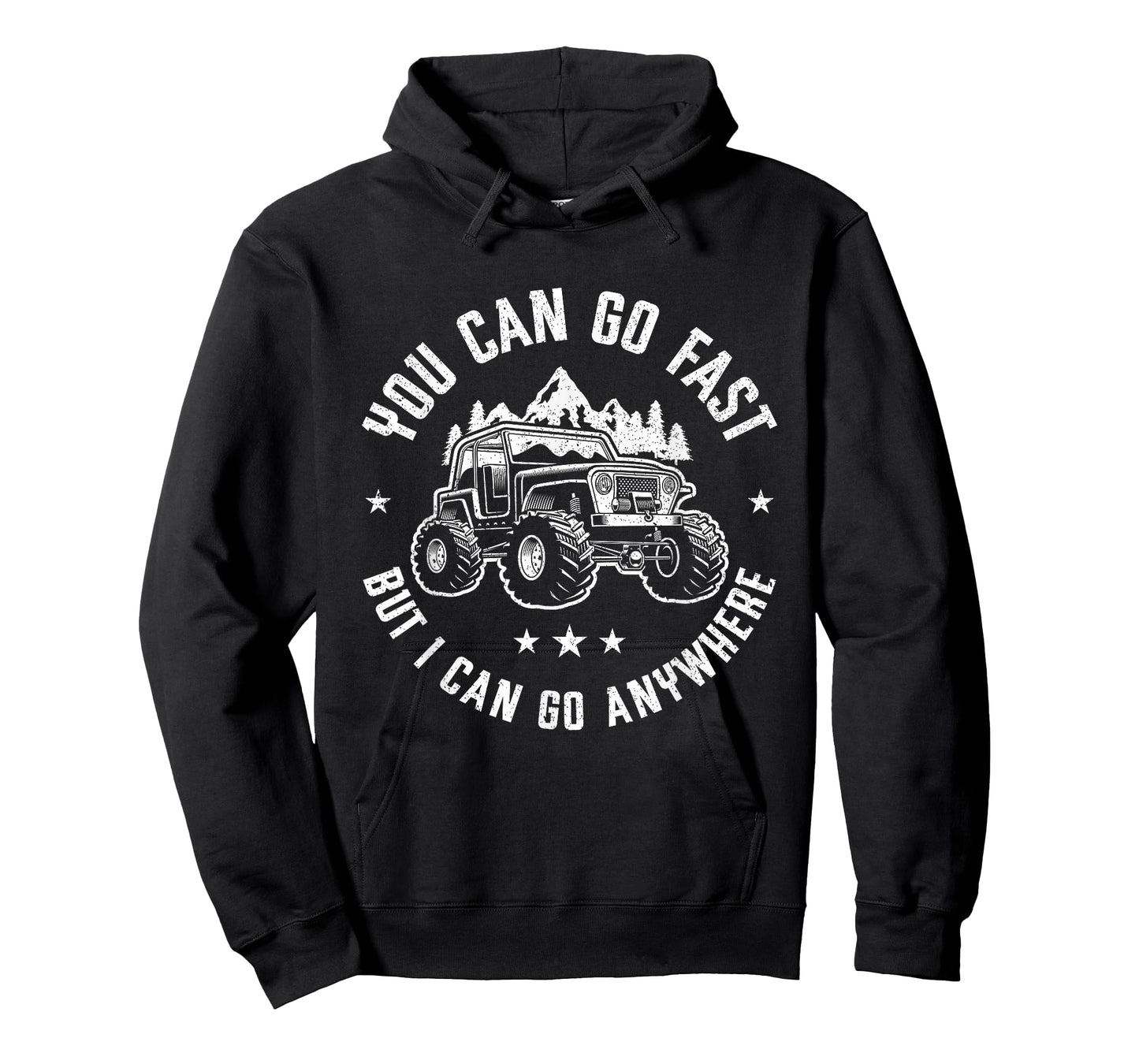 You Can Go Fast But I Can Go Anywhere Off Road Monster Truck T-Shirt