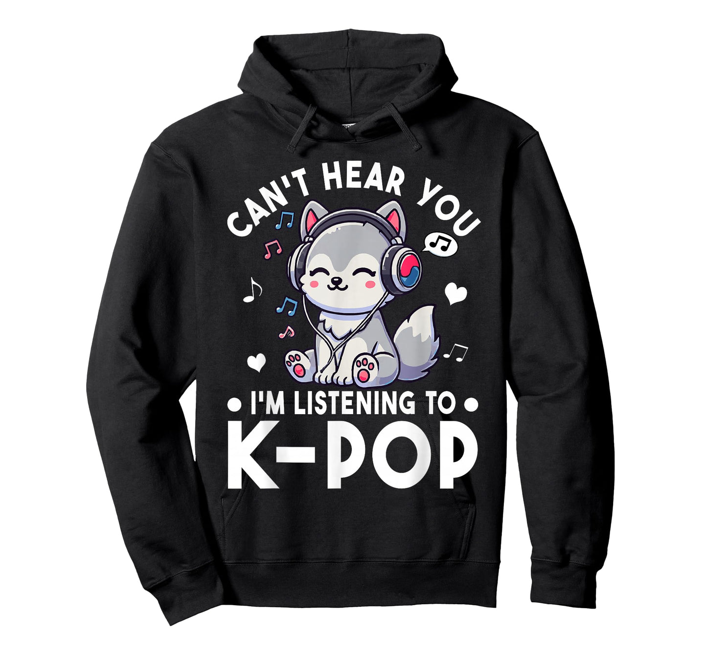 Can't Hear You I'm Listening to Kpop Wolf K-pop Merchandise T-Shirt