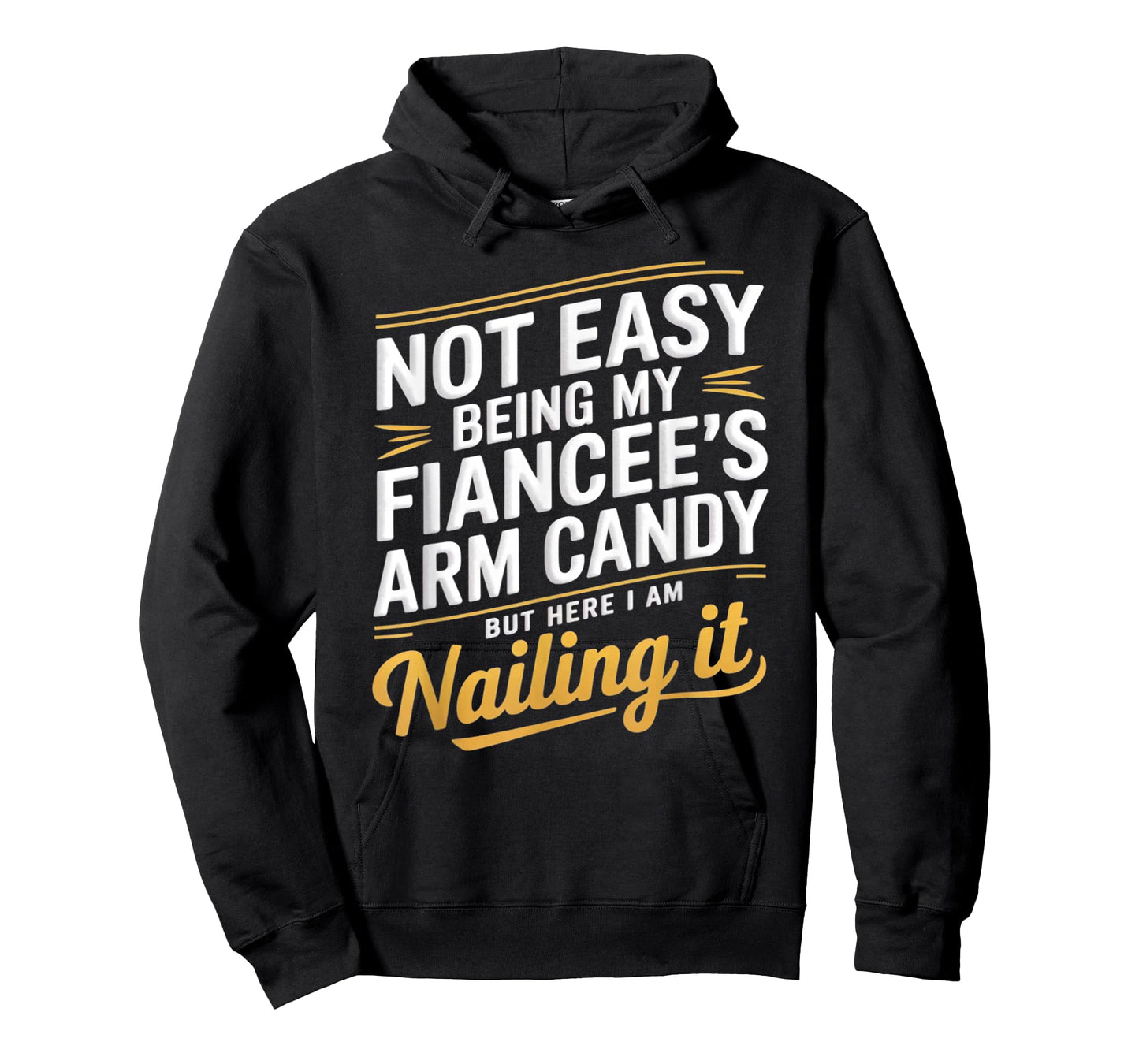 Not Easy Being My Fiancee's Arm Candy Fiance T-Shirt