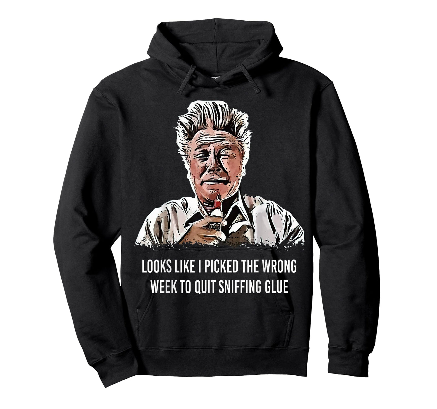 Looks Like I Picked the Wrong Week to Quit Sniffing Glue T-Shirt