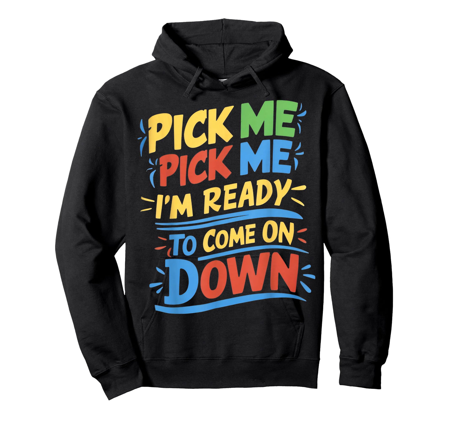 Pick Me Im Ready To Come On Down Enthusiastic Phrase T-Shirt