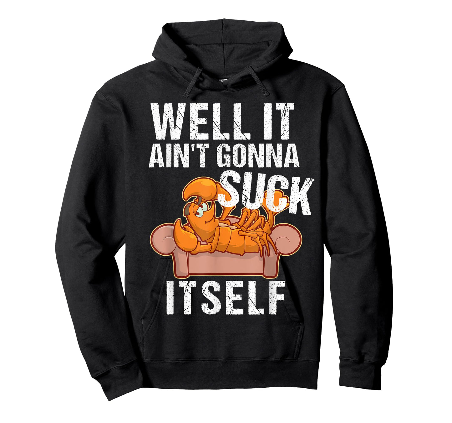 Well It Aint Gonna Suck Itself TShirt | Funny Crawfish Shirt T-Shirt