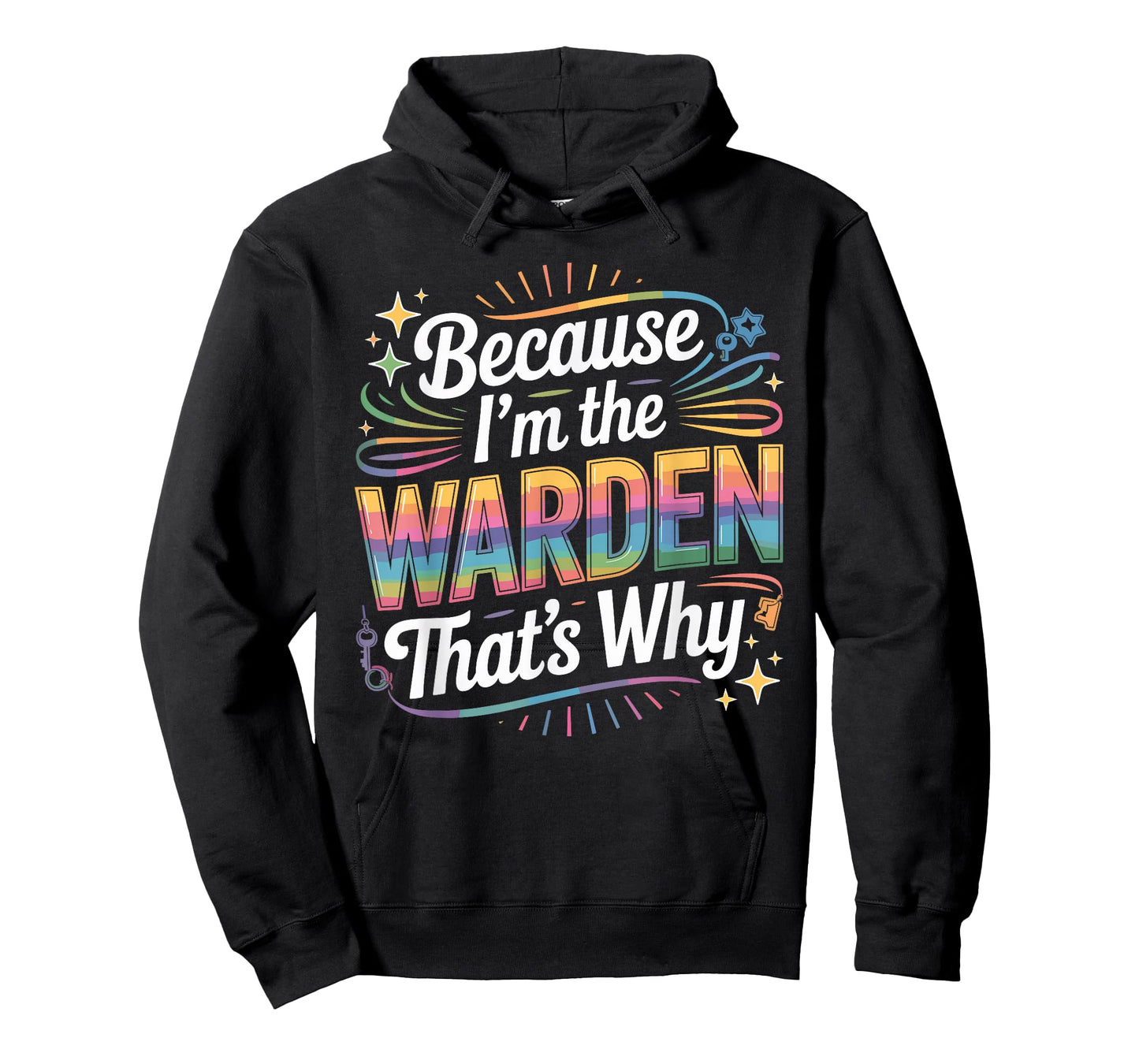 Because I'm The Warden That's Why T-Shirt Wardens T-Shirt