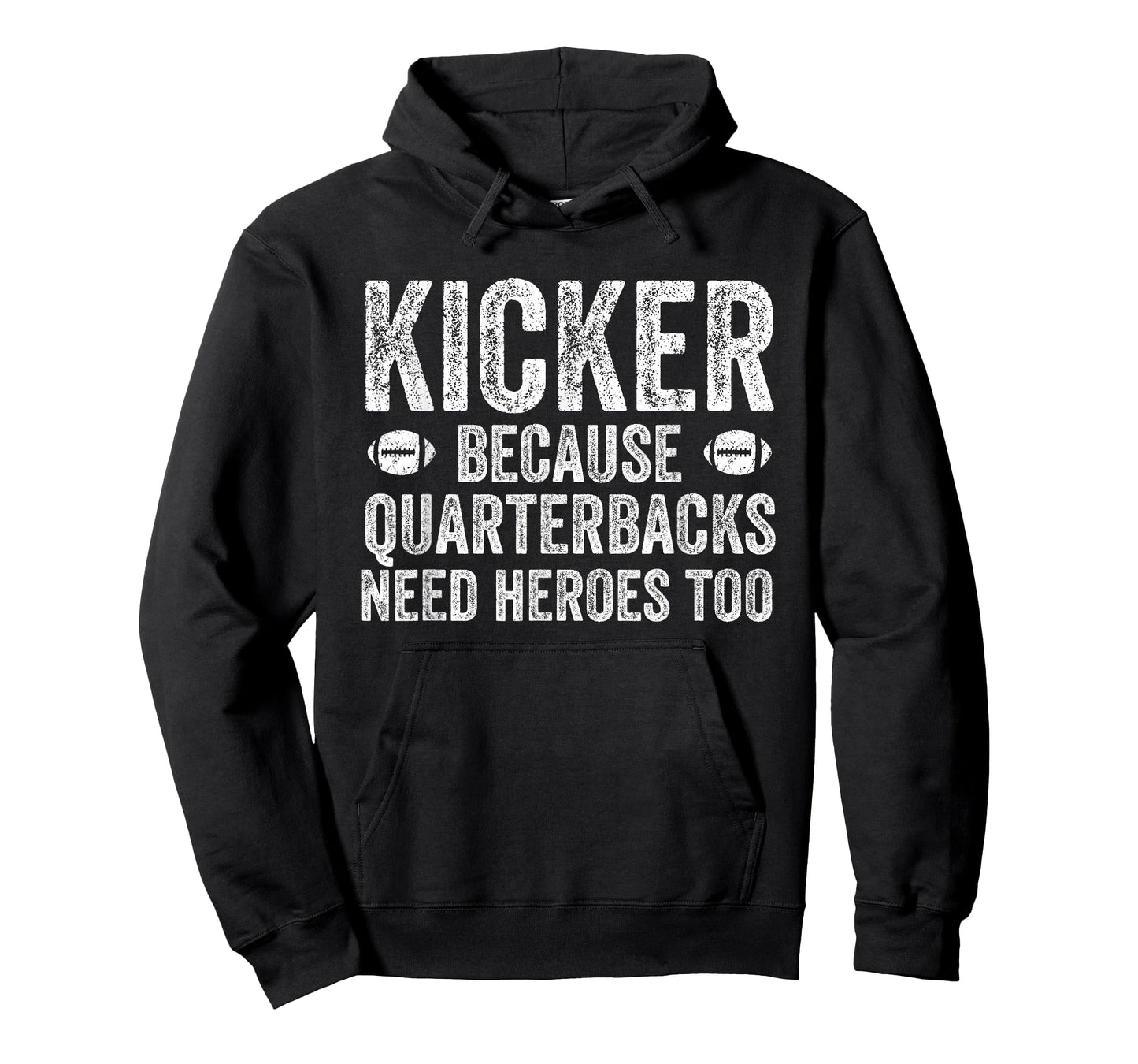 Funny Football Team Position Apparel and Gifts Kicker Because Quarterbacks Need Heroes | Football Kicker T-Shirt