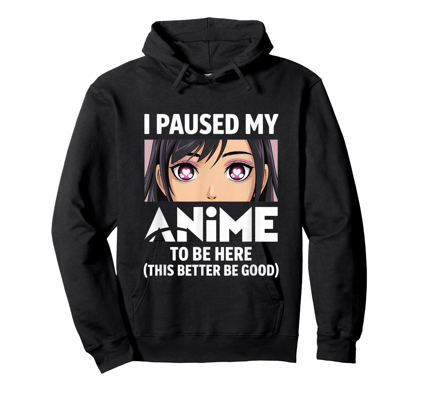 I Paused My Anime to Be Here Better Be Good T-Shirt