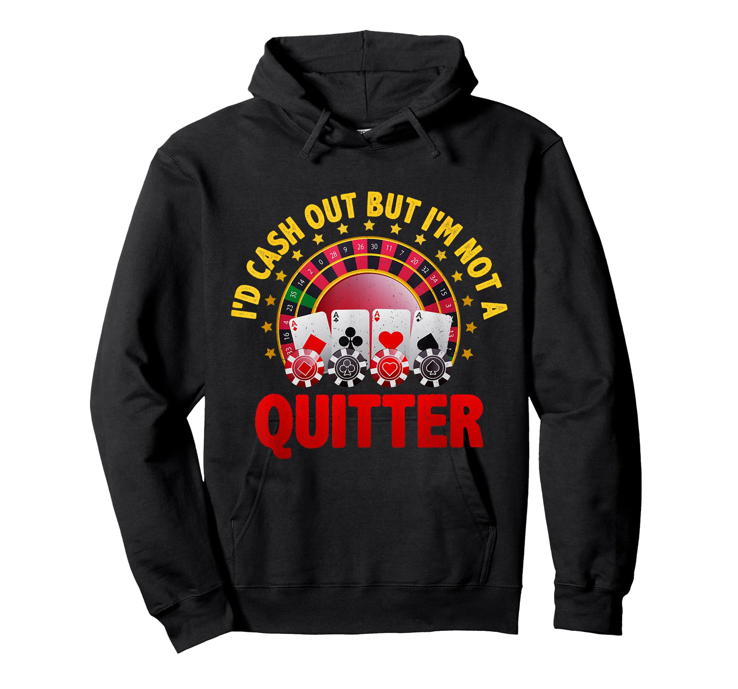 Casino Designs I'd Cash Out But I'm Not A Quitter Gambling T-Shirt
