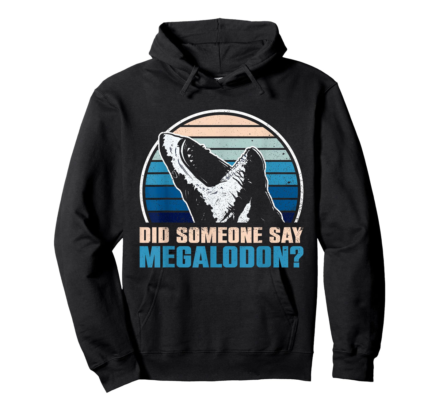 Did Someone Say Megalodon? - Megalodon Shark T-Shirt