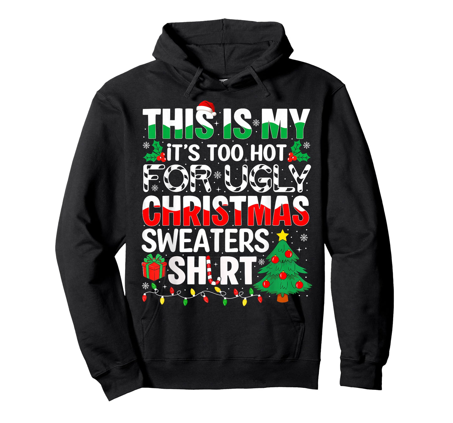 This is My It's Too Hot for Ugly Christmas Sweaters T-Shirt