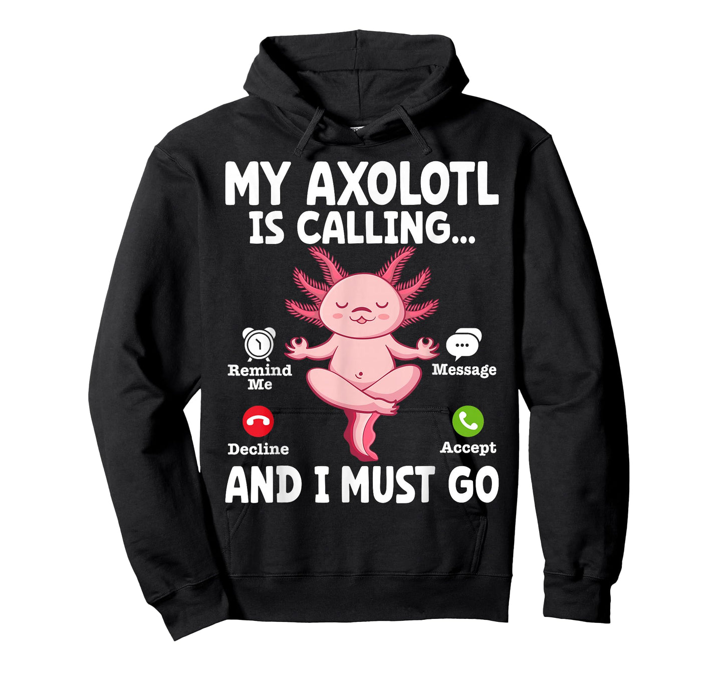 My Axolotl Is Calling And I Must Go T-Shirt