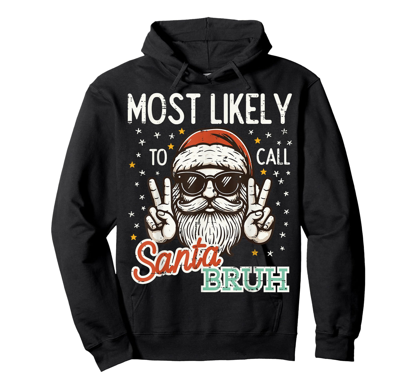 Christmas Most Likely Call Santa Bruh Xmas Men Kids Women T-Shirt