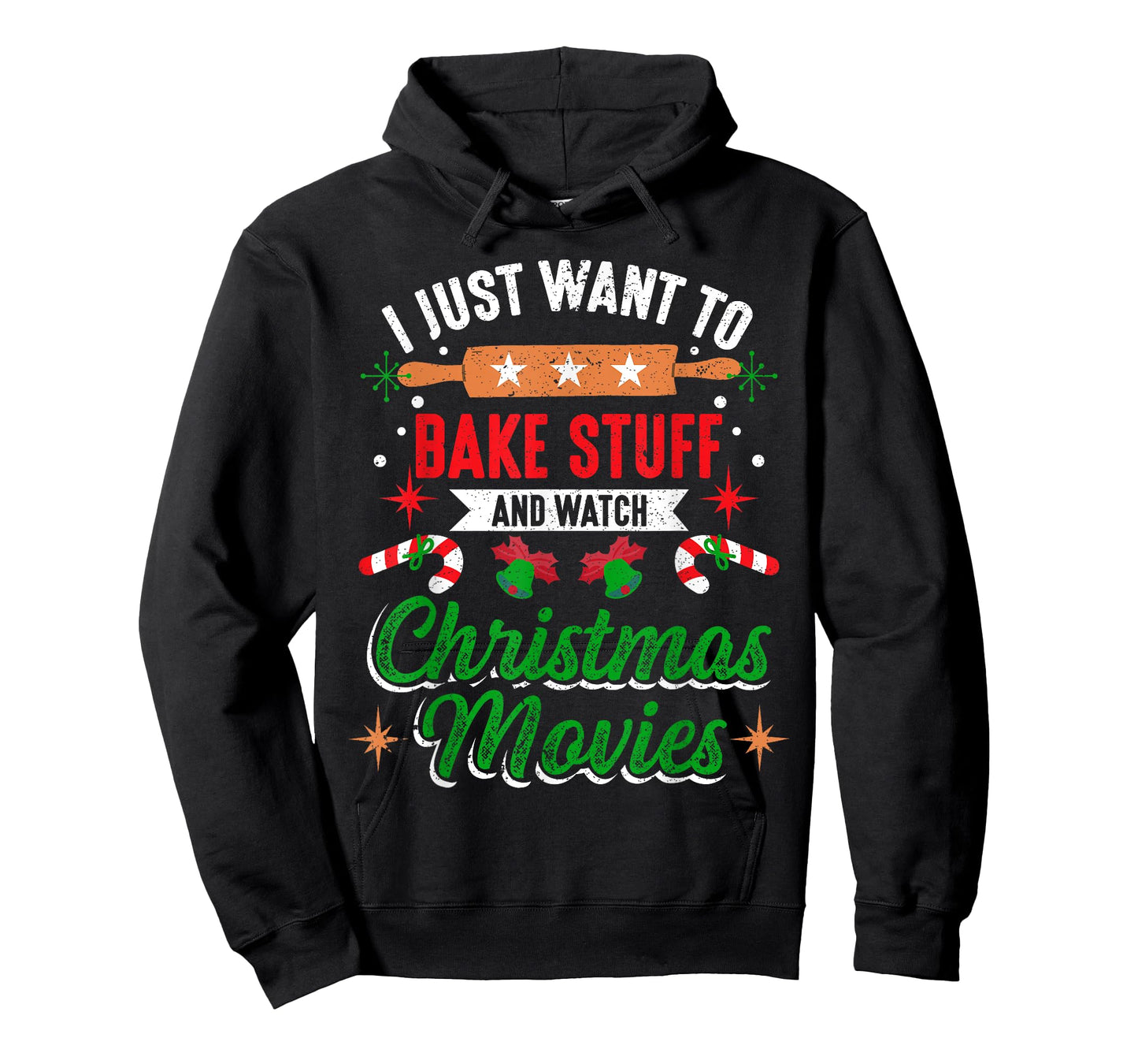 I Just Want To Bake Stuff And Watch Christmas Movies Xmas T-Shirt