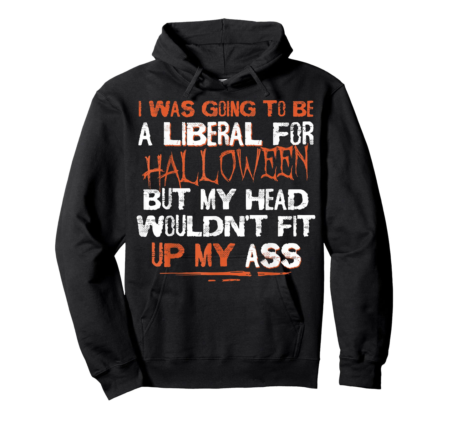 I Was Going To Be A Liberal For Halloween But My Head T-Shirt