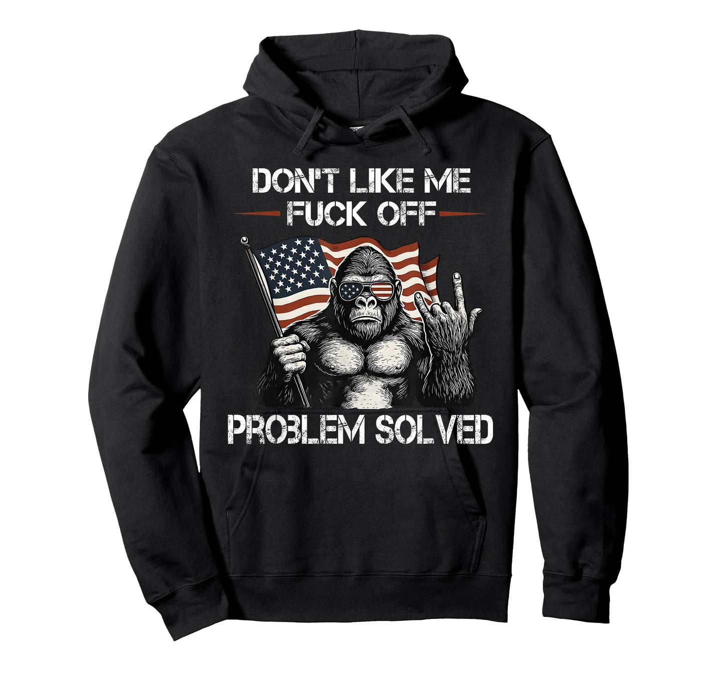 Don't Like me FCK Off Problem Solved Sasquatch T-Shirt