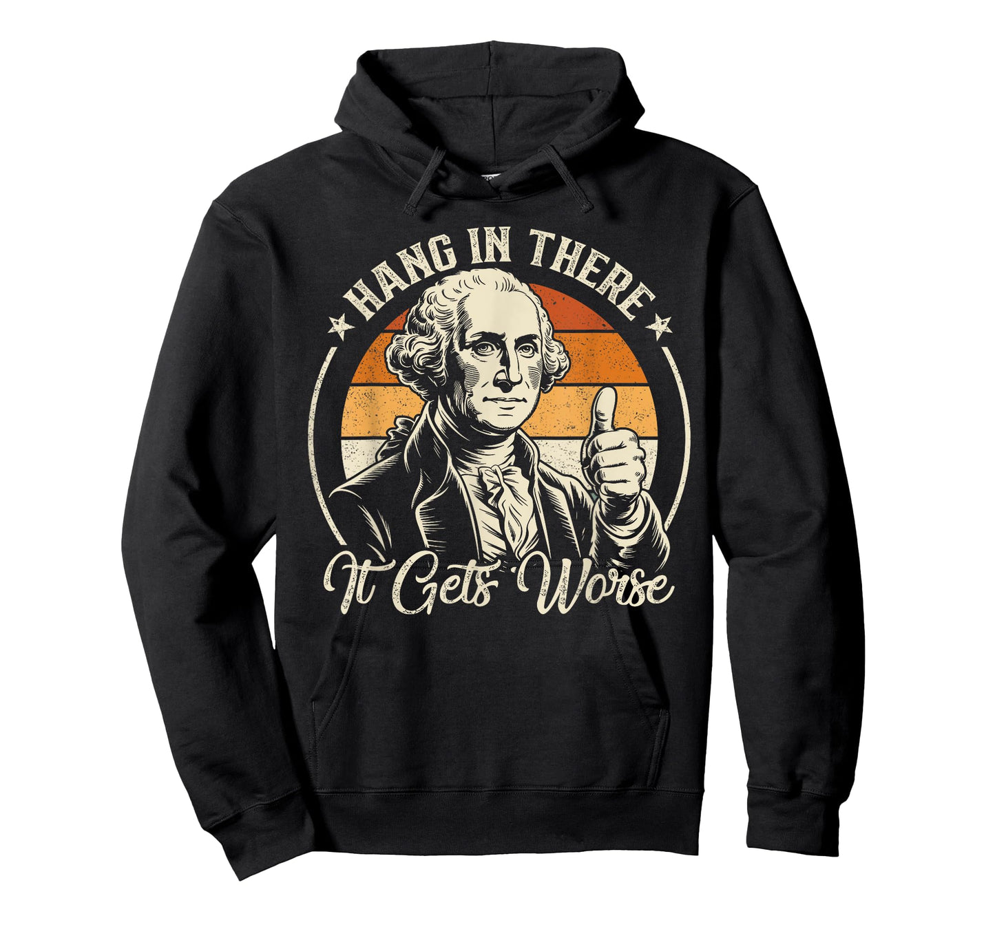 Retro Hang In There It Gets Worse Funny George Washington T-Shirt
