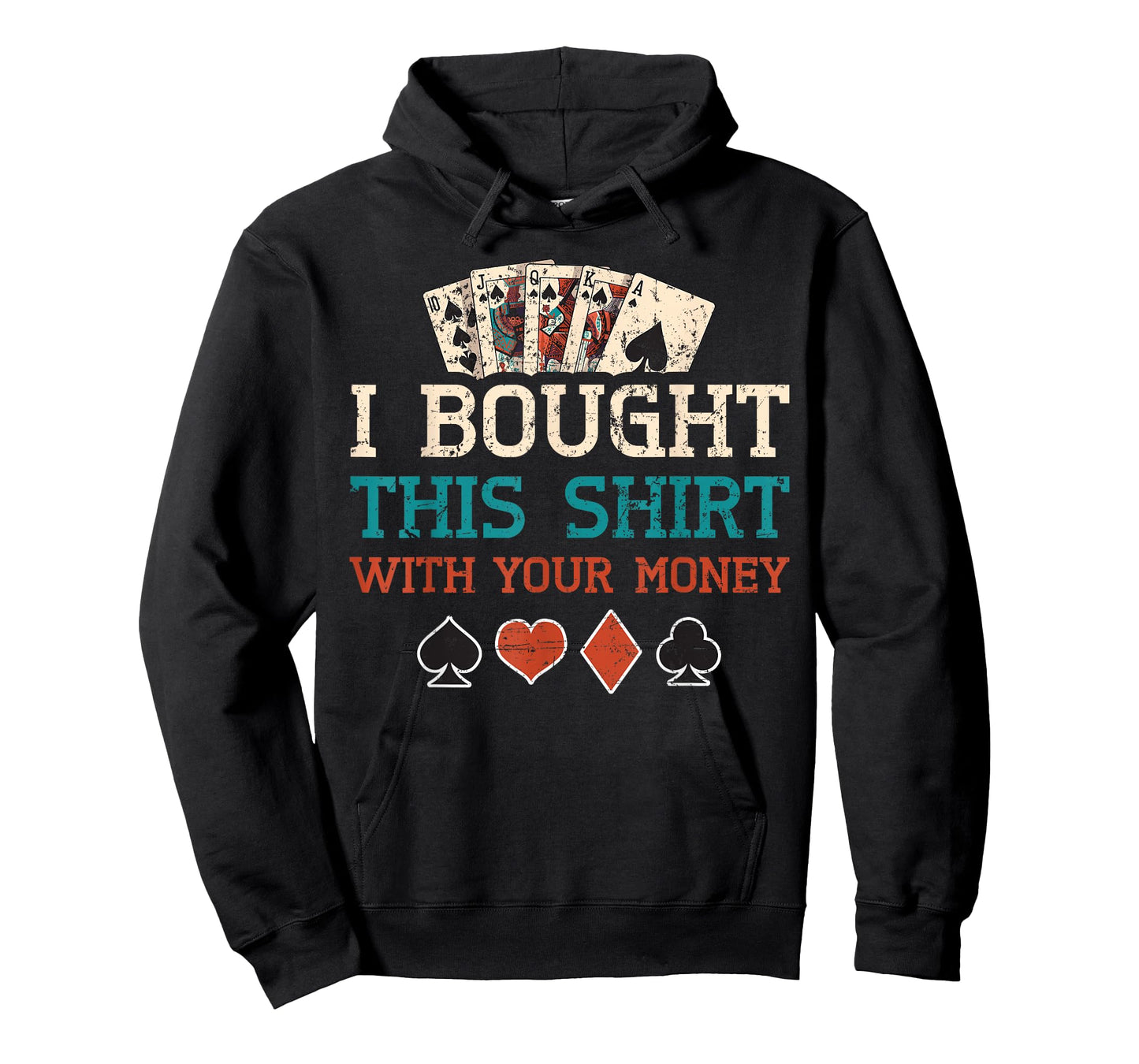 I Bought This Shirt With Your Money Poker Cards Player Gift T-Shirt