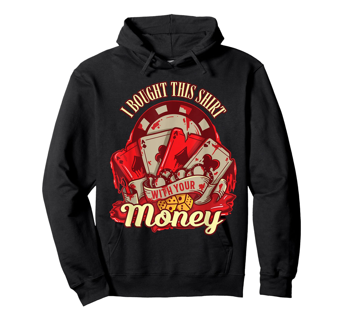 I Bought This Shirt With Your Money - Funny Poker Gift T-Shirt