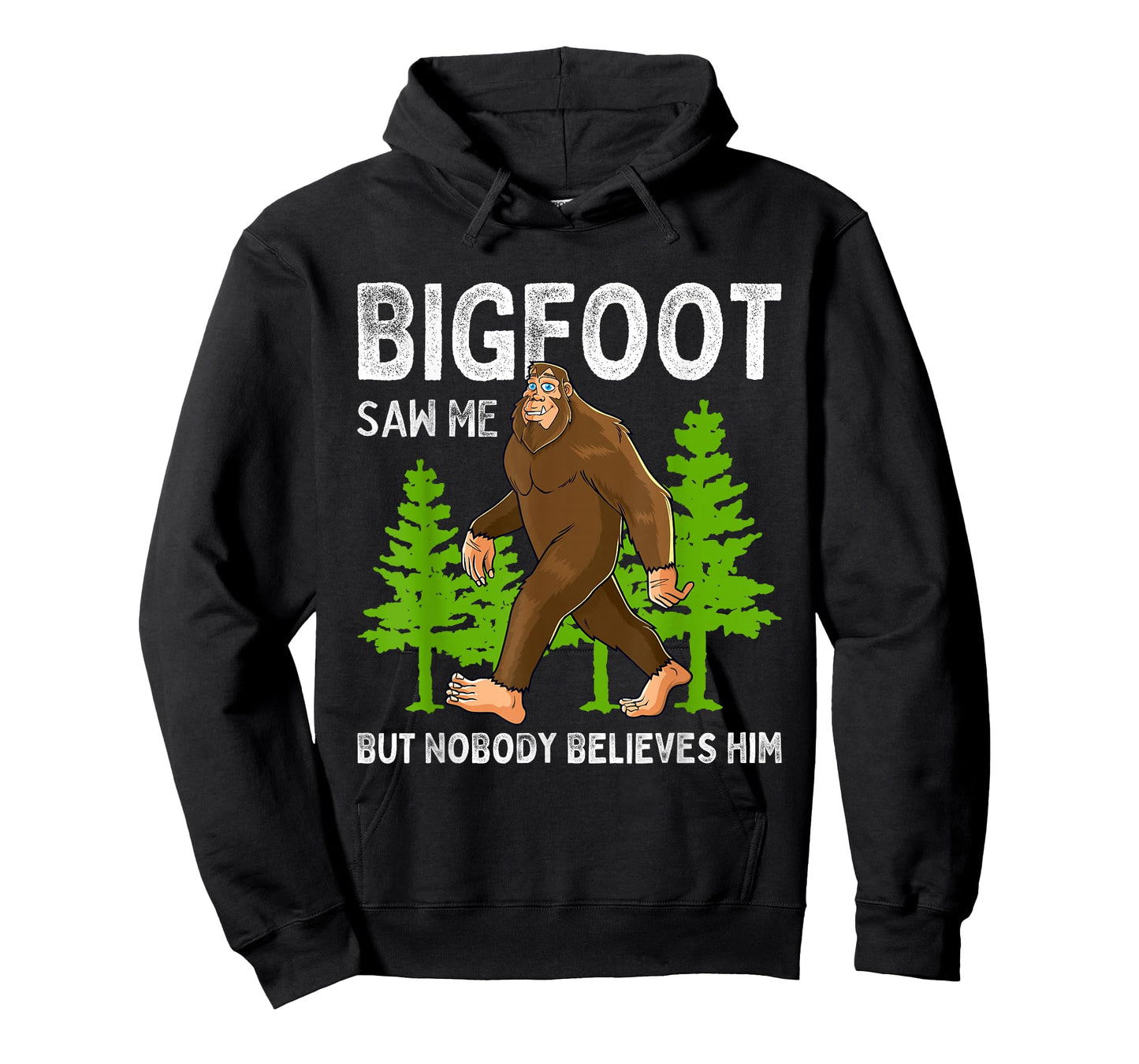 Bigfoot Saw Me But Nobody Believes Him Men Women Kids T-Shirt