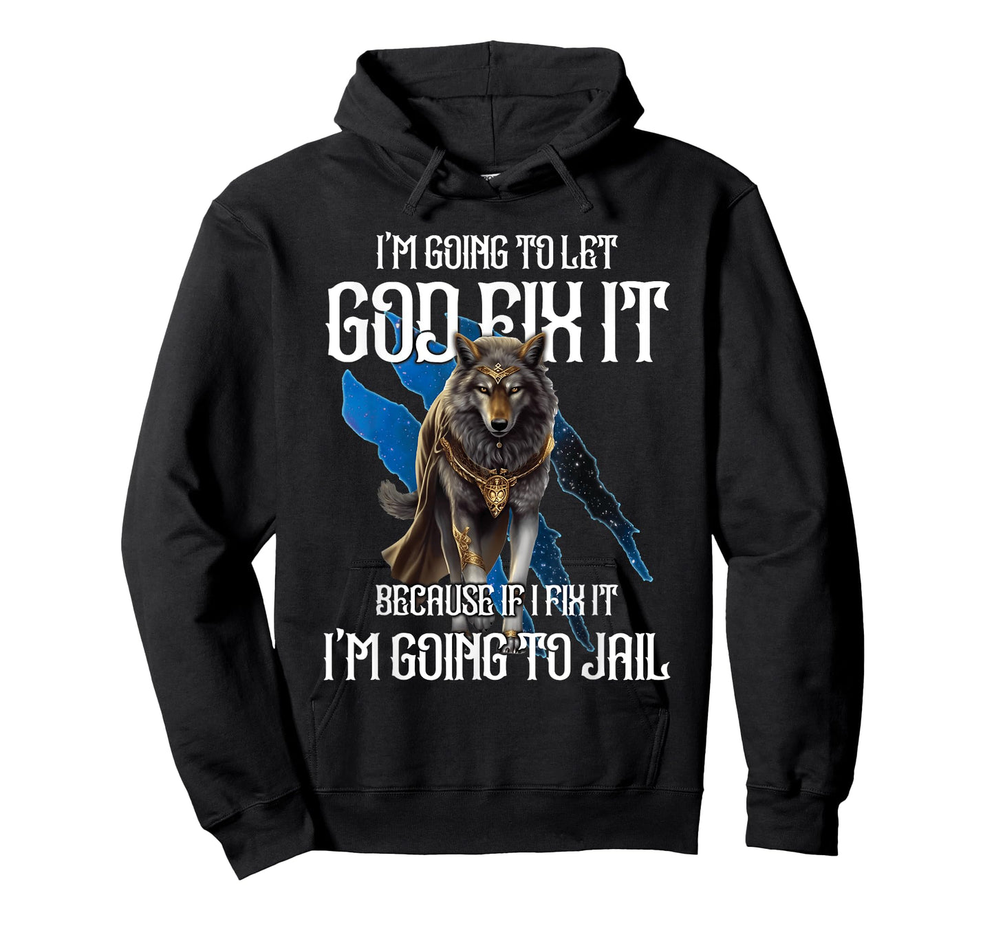 Wolf I’m Going To Let God Fix It Because If I Fix It Funny T-Shirt