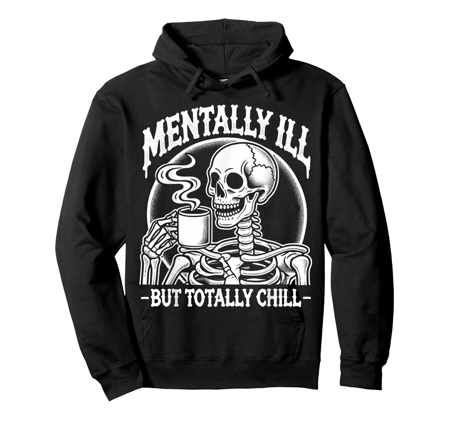 Mentally Ill But Totally Chill Halloween Costume Skeleton T-Shirt