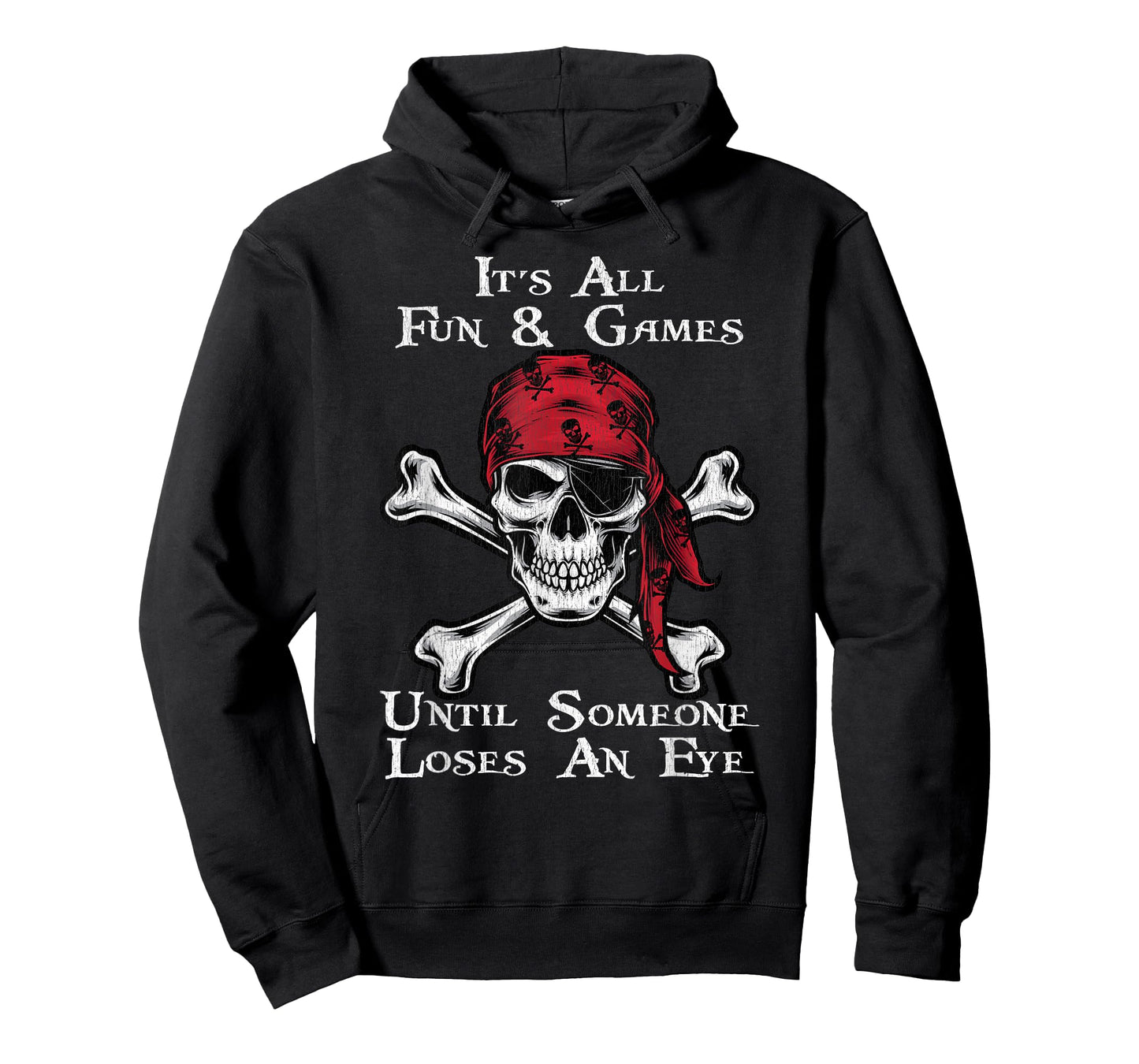 It's All Fun And Games Until Someone Loses An Eye Pirate T-Shirt