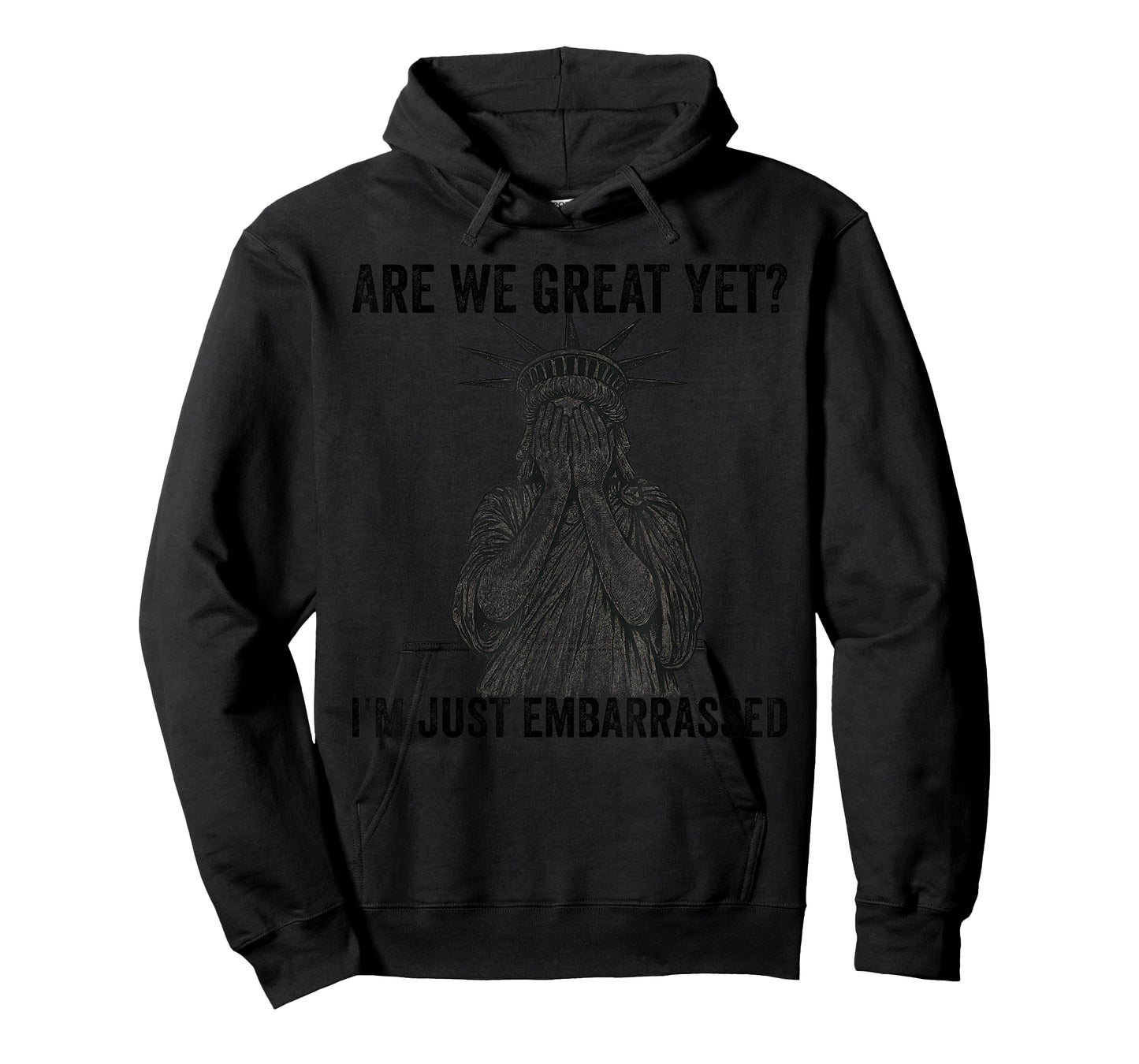 are We Great Yet Cause I Just Feel Embarrassed Anti Trump T-Shirt