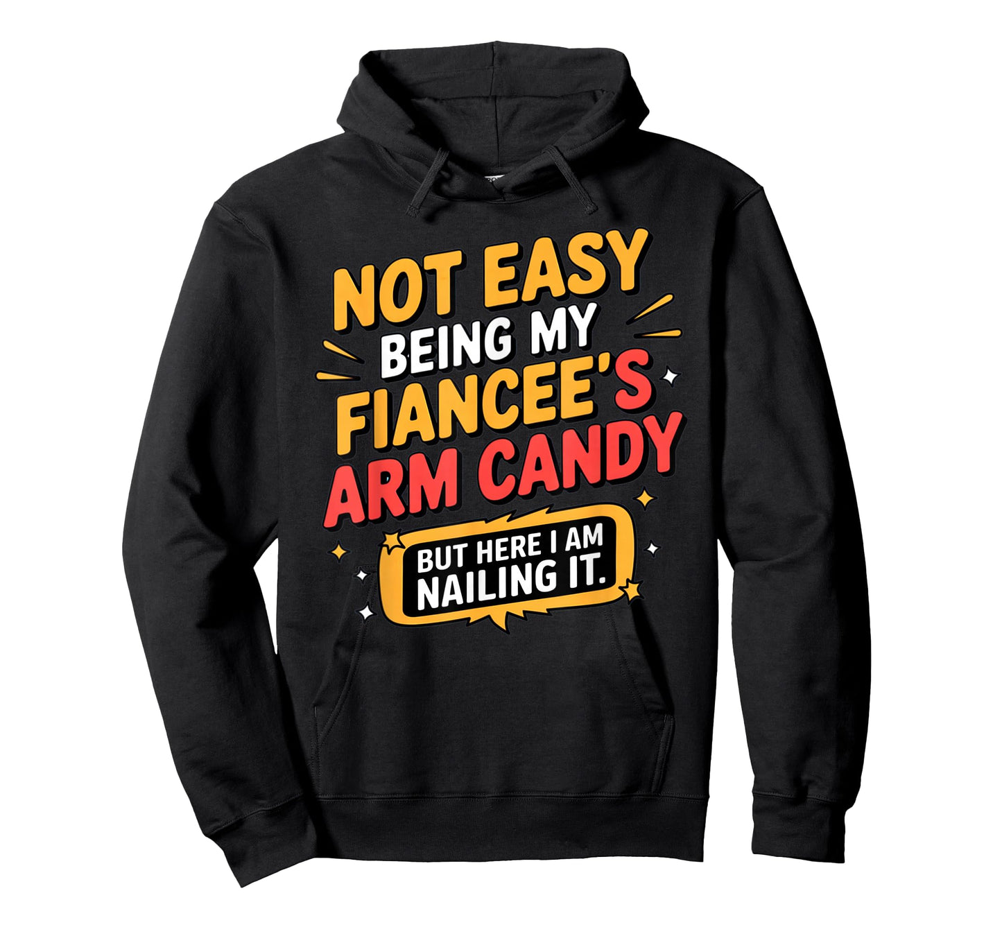 Not Easy Being My Fiancee's Arm Candy Funny Fiance T-Shirt