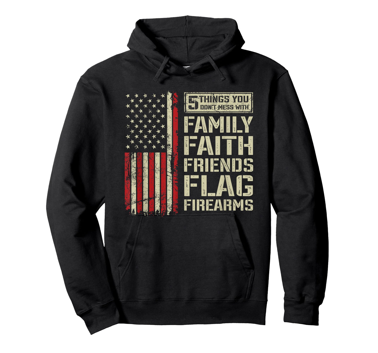 5 Things Don't Mess With Family Faith Friends Flag Firearms T-Shirt