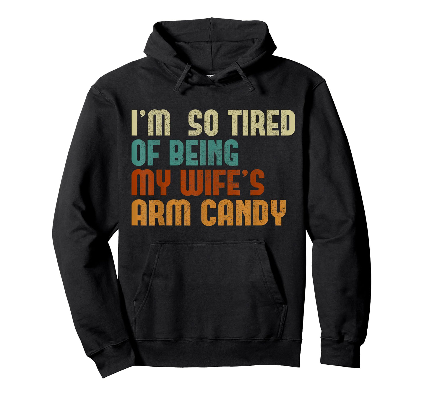 I'm tired of being my wife's arm candy funny humor husband T-Shirt