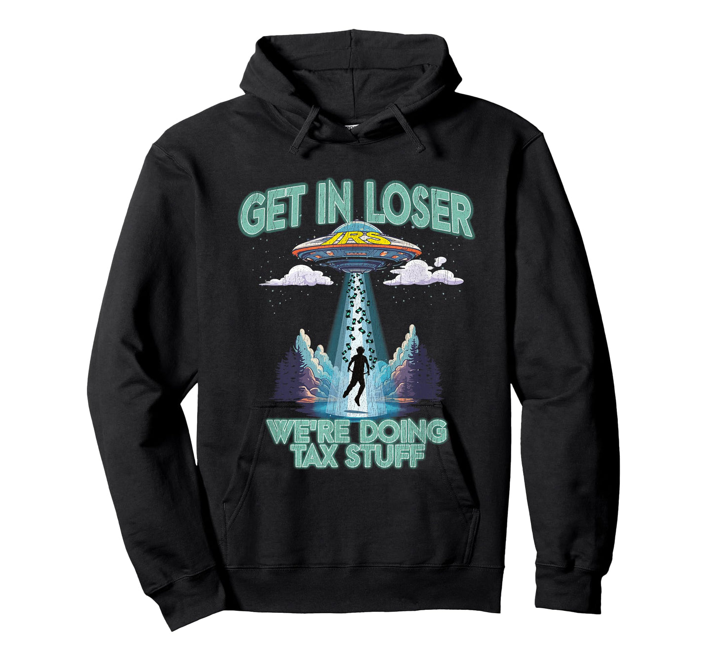Get In Loser We're Doing Tax Stuff IRS Tax Season Funny UFO T-Shirt