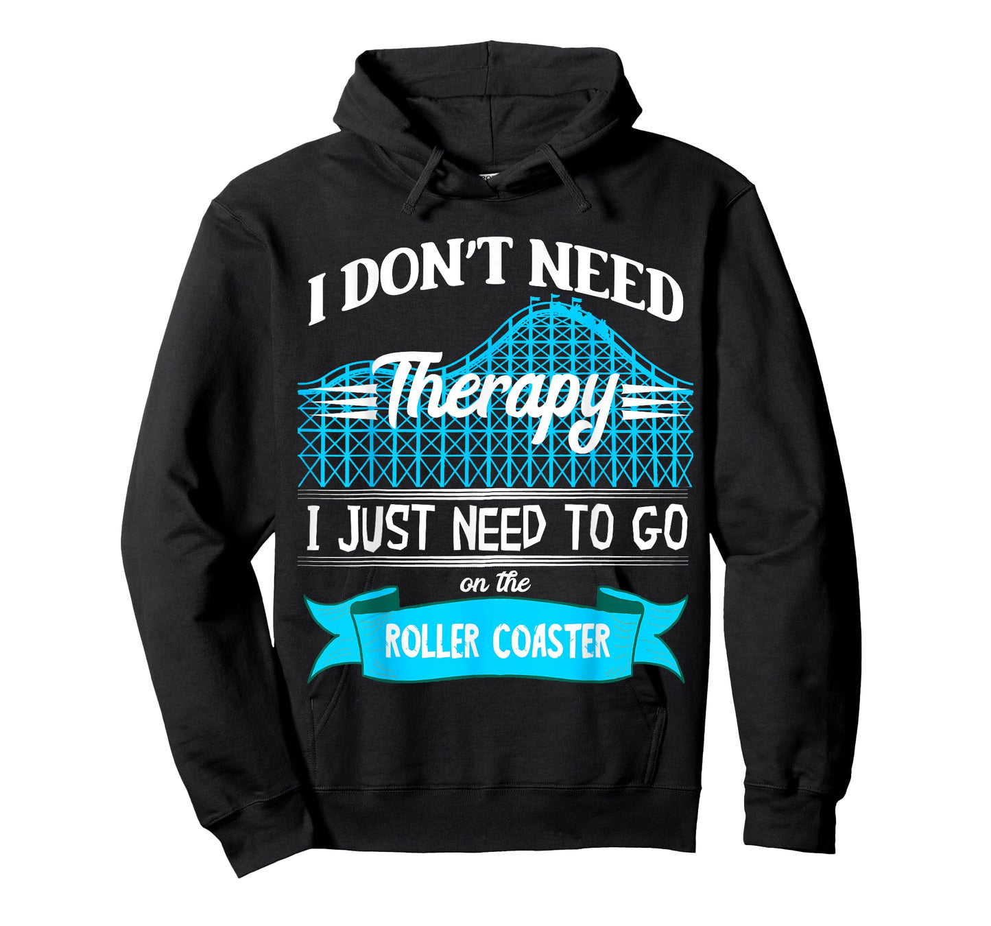 I Don't Need Therapy I Just Need To Go On The Roller Coaster T-Shirt