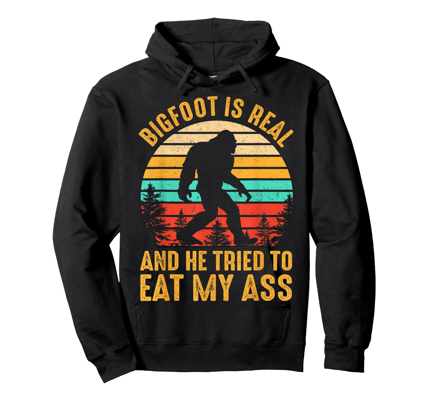Bigfoot Is Real And He Tried To Eat My Ass Funny Sasquatch T-Shirt