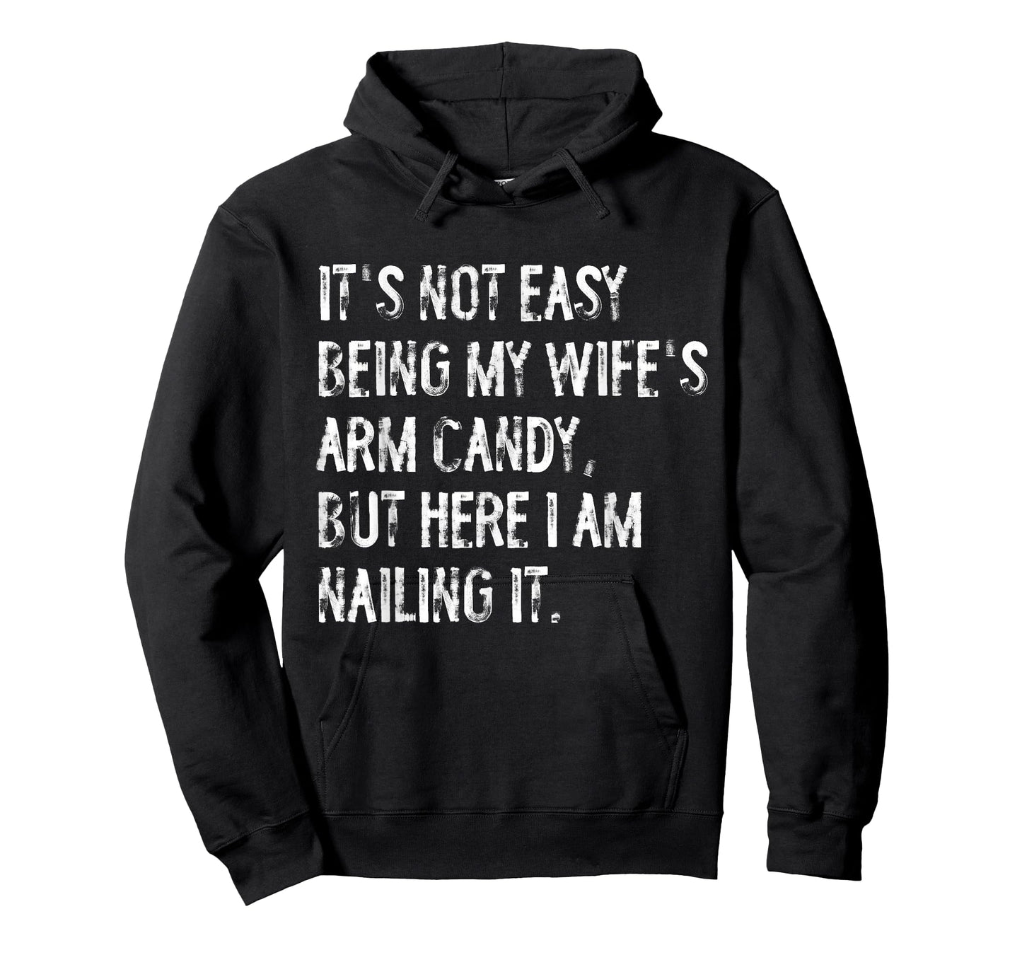 It's Not Easy Being My Wife's Arm Candy Funny Husband T-Shirt